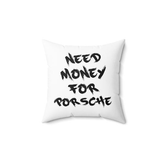 Need Money For Porsche - Kissen aus gesponnenem Polyester
