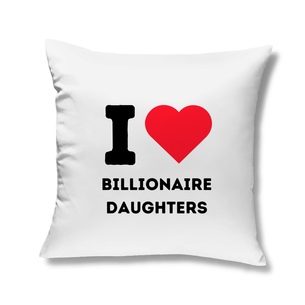 Kopfkissen I Love Billionaire Daughters