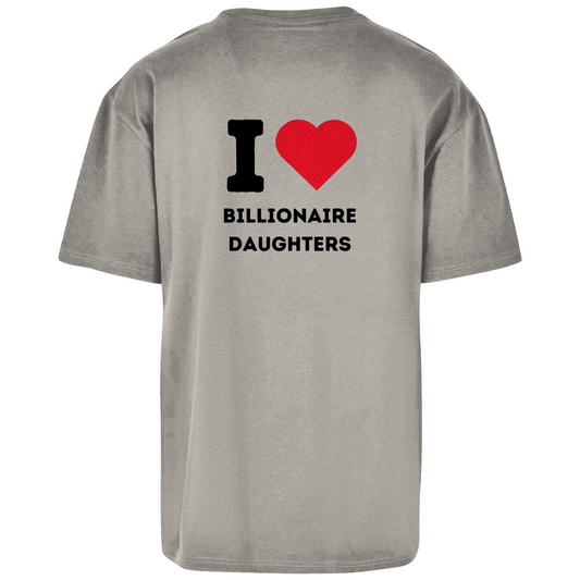 Oversize T-Shirt I Love Billionaire Daughters