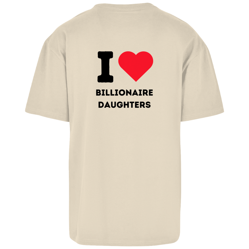 Oversize T-Shirt I Love Billionaire Daughters