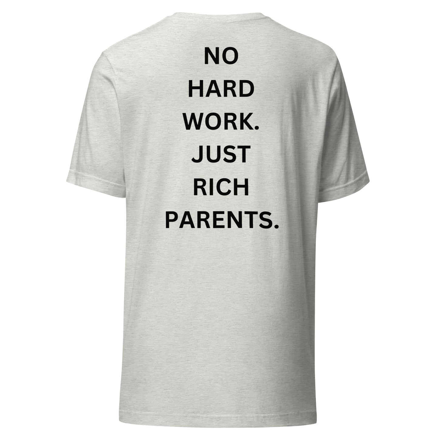 NO HARD WORK. JUST RICH PARENTS | Shirt