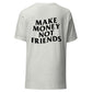 Make Money Not Friends | T-Shirt