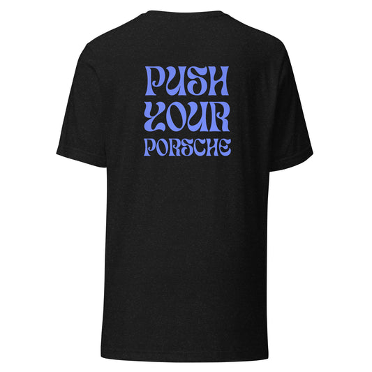 PUSH YOUR PORSCHE | T-Shirt