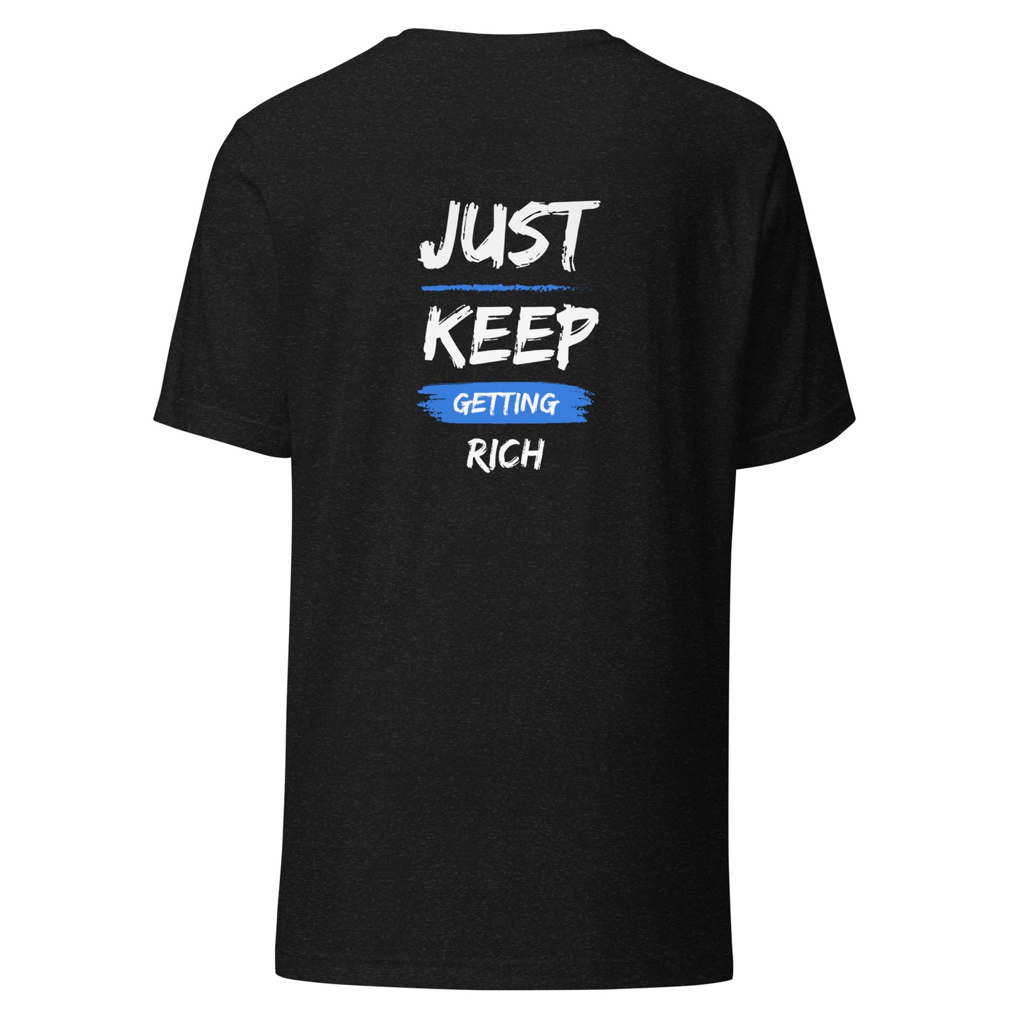 Just Keep Getting Rich | T-Shirt