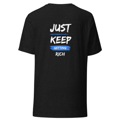 Just Keep Getting Rich | T-Shirt