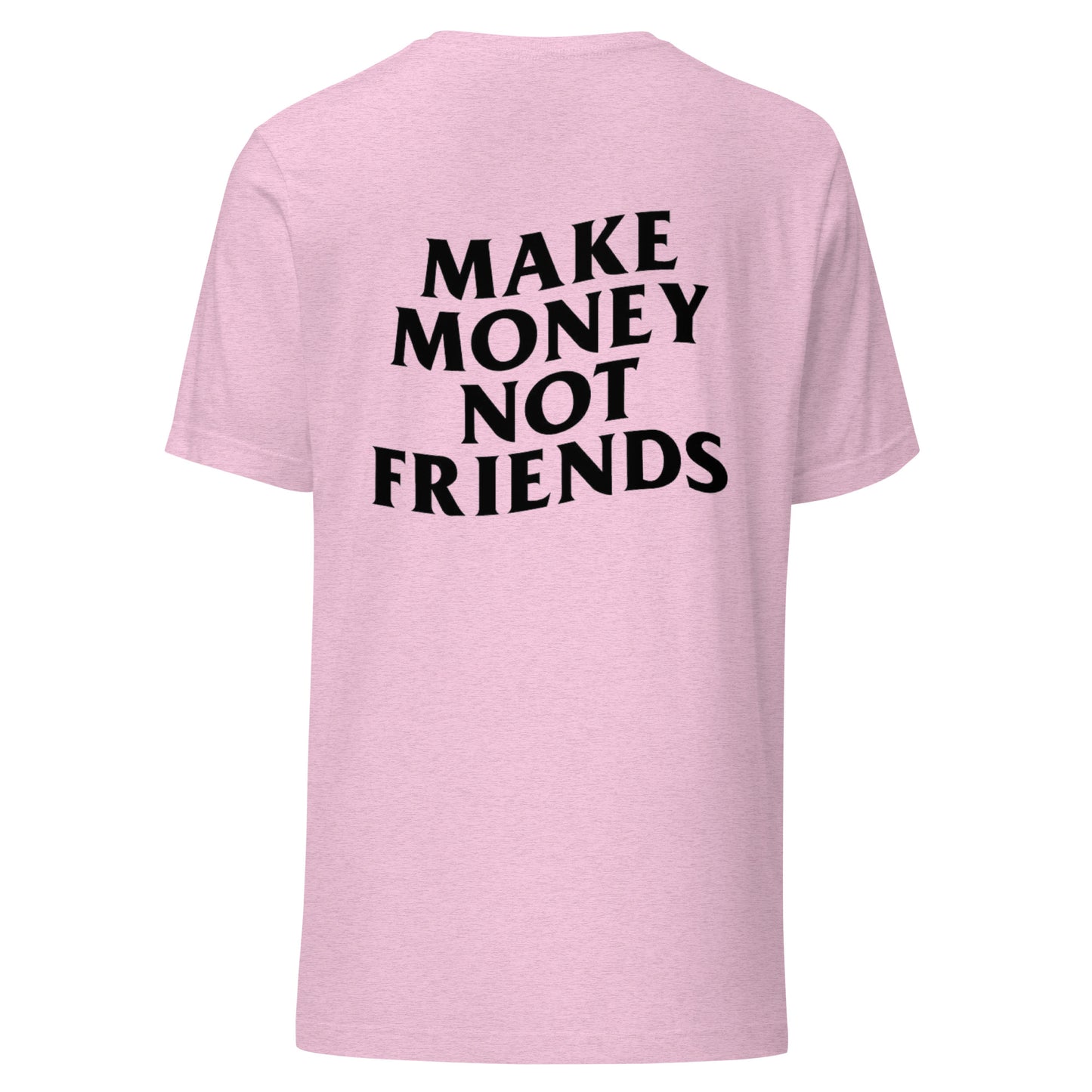 Make Money Not Friends | T-Shirt