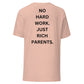 NO HARD WORK. JUST RICH PARENTS | Shirt