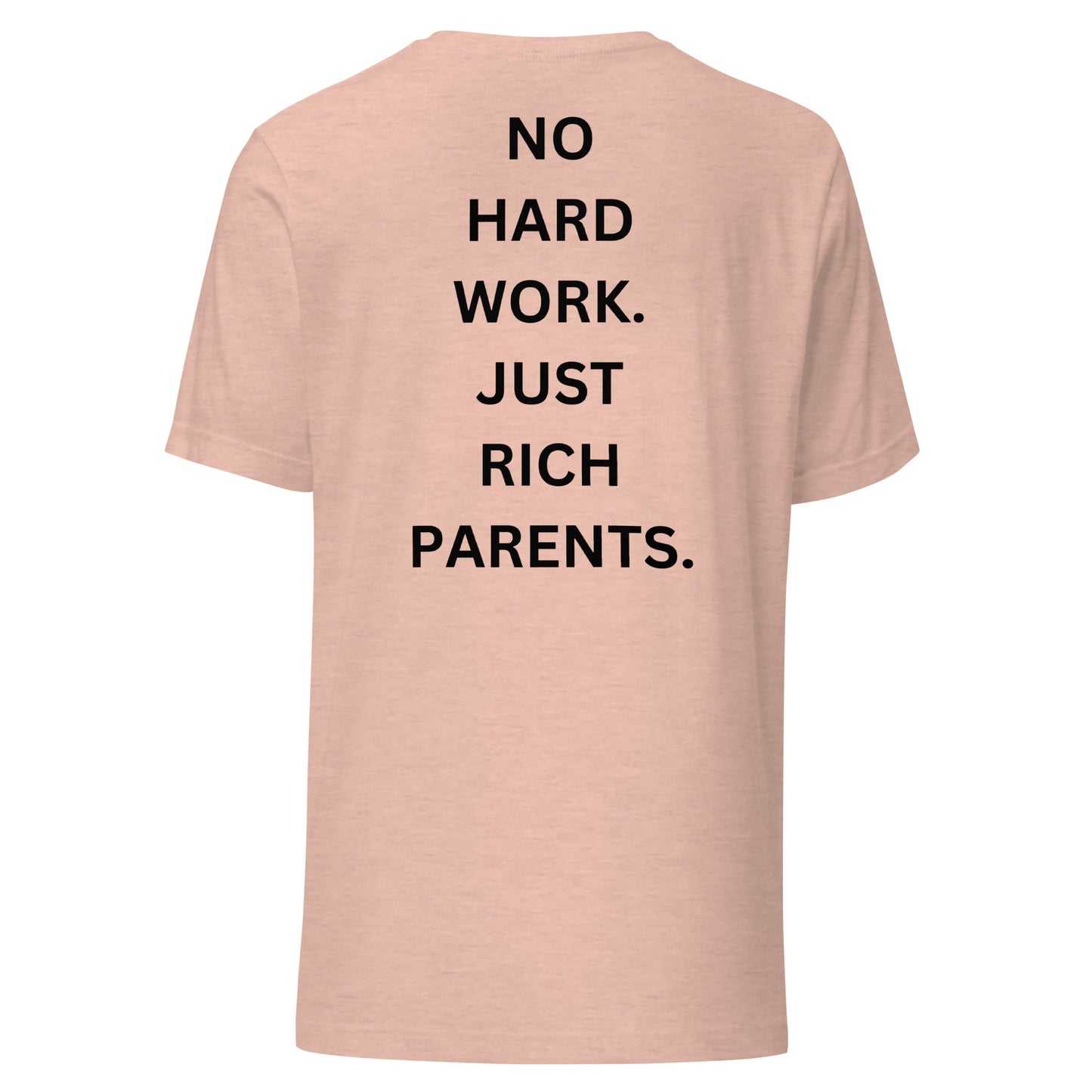 NO HARD WORK. JUST RICH PARENTS | Shirt