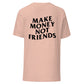 Make Money Not Friends | T-Shirt