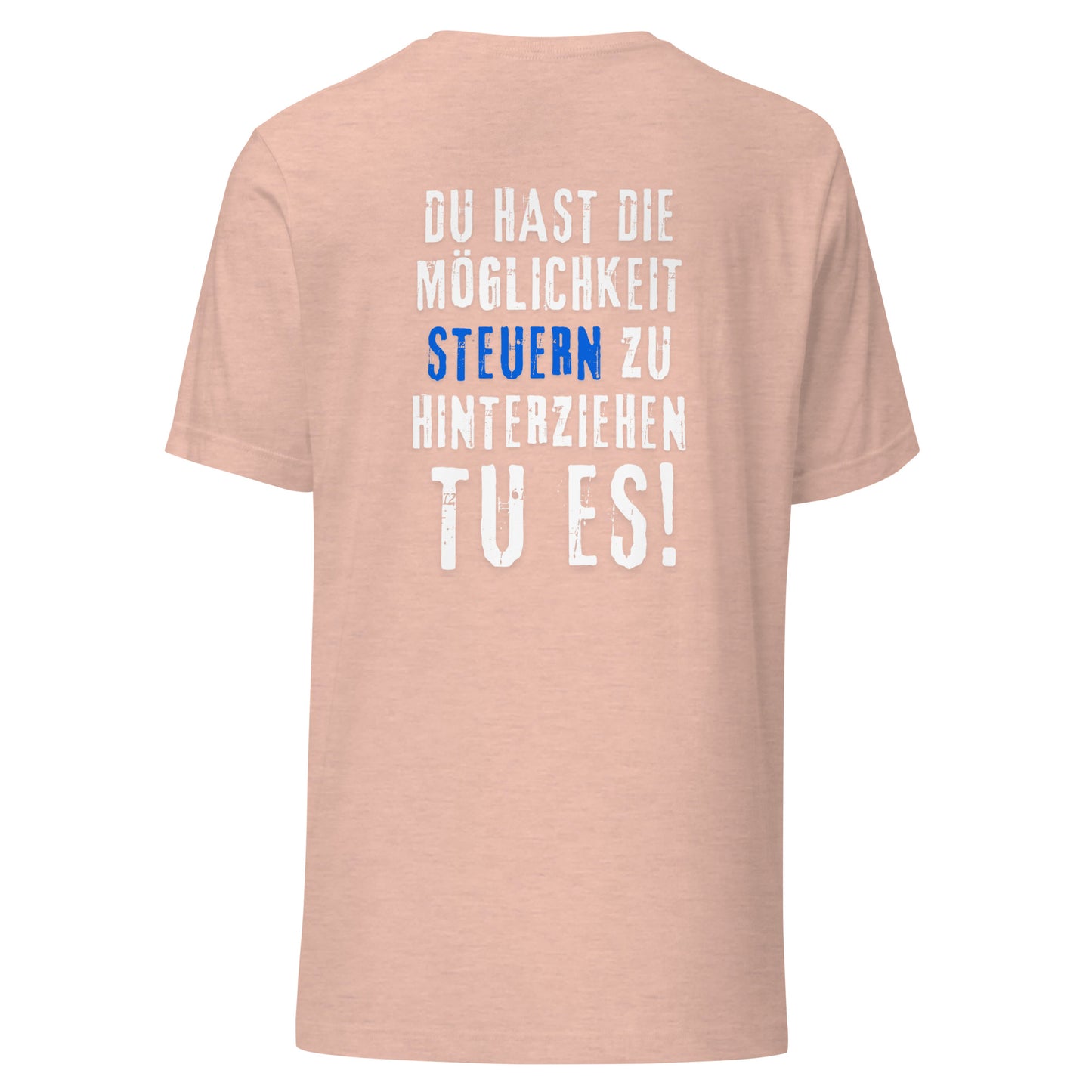 Du Hast Die Möglichkeit Steuern Zu Hinterziehen? | T-Shirt