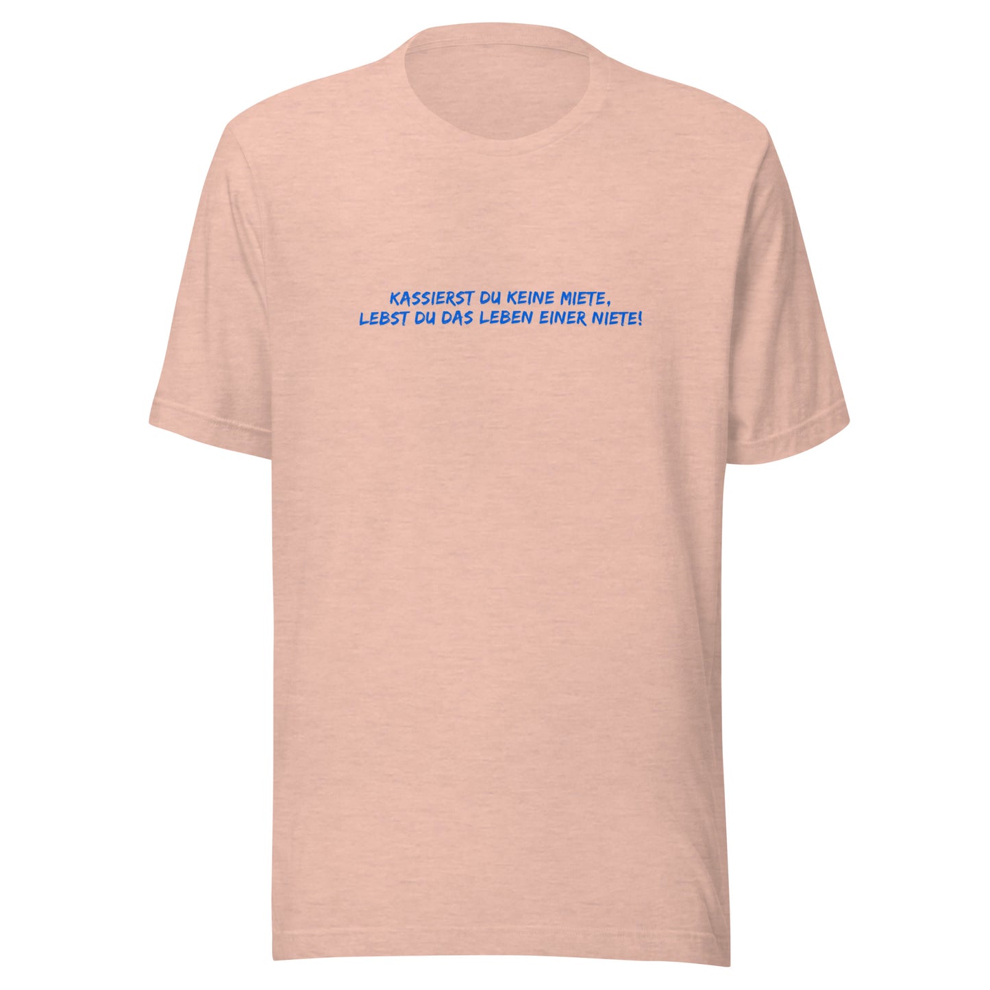 Kassierst du keine Miete, lebst du das Leben einer Niete! | Shirt