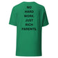 NO HARD WORK. JUST RICH PARENTS | Shirt