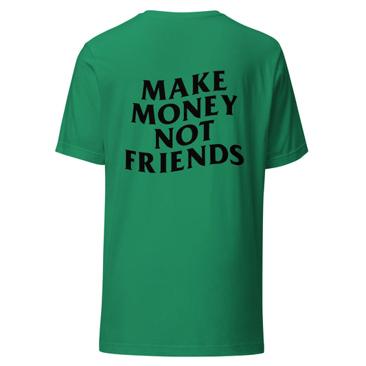 Make Money Not Friends | T-Shirt