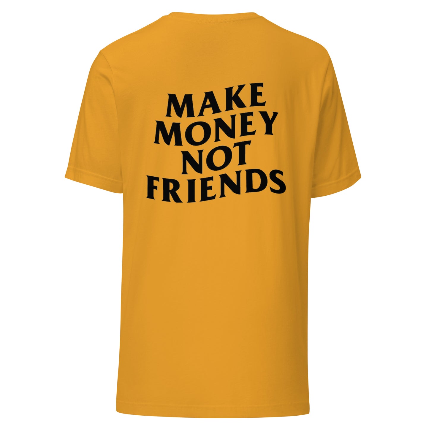 Make Money Not Friends | T-Shirt