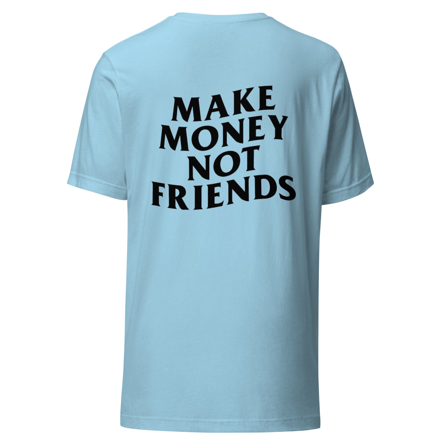 Make Money Not Friends | T-Shirt