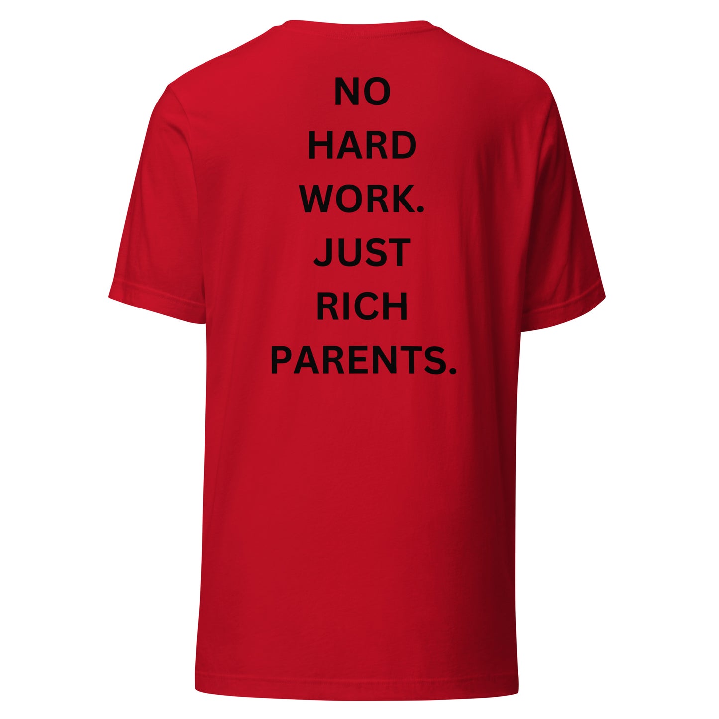 NO HARD WORK. JUST RICH PARENTS | Shirt