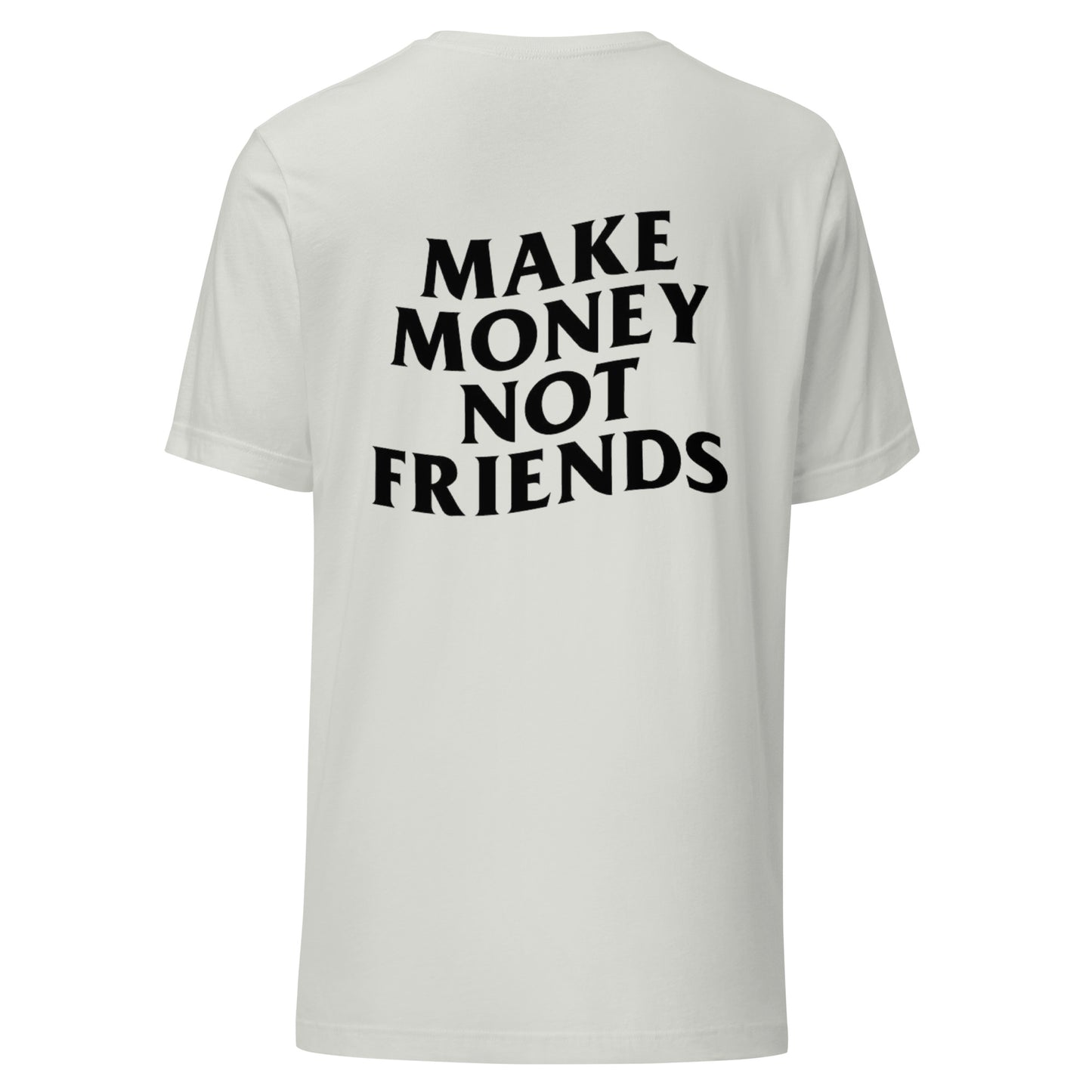 Make Money Not Friends | T-Shirt