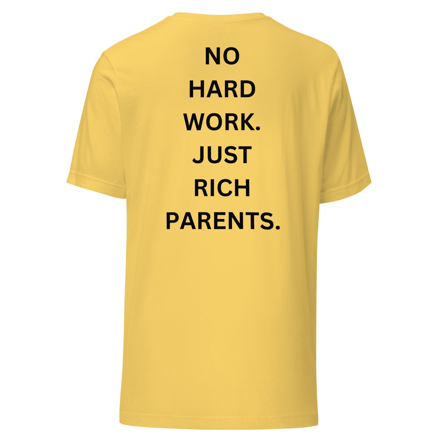 NO HARD WORK. JUST RICH PARENTS | Shirt